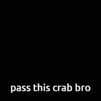 A Crab With The Words Pass This Crab Bro Below It GIF