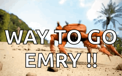 A Crab With The Words Way To Go Emry On It GIF