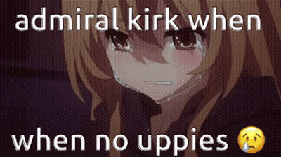 A Crying Anime Girl With The Words Admiral Kirk When When No Uppies GIF