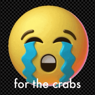 a crying emoji with tears coming out of its eyes and the words for the crabs below it