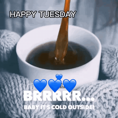 A Cup Of Coffee Is Being Poured With The Words Happy Tuesday Brrrr Baby It 'S Cold Outside GIF