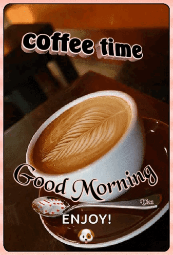 A Cup Of Coffee Is On A Saucer With The Words Coffee Time Good Morning Enjoy GIF