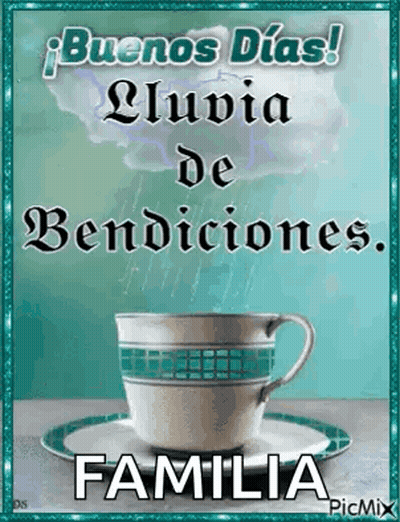 A Cup Of Coffee On A Saucer With The Words `` Buenos Dias ! Lluvia De Bendiciones . Familia '' GIF
