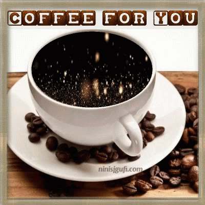 A Cup Of Coffee On A Saucer With The Words " Coffee For You " Above It GIF