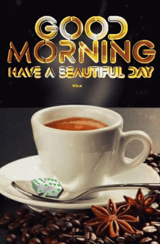 A Cup Of Coffee On A Saucer With The Words " Good Morning Have A Beautiful Day " Above It GIF