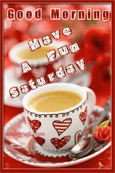 A Cup Of Coffee On A Saucer With The Words " Good Morning Have A Fun Saturday " GIF