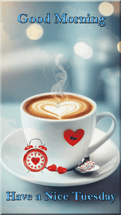 A Cup Of Coffee On A Saucer With The Words Good Morning Have A Nice Tuesday On It GIF