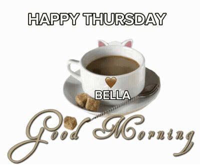 A Cup Of Coffee On A Saucer With The Words Happy Thursday Bella Good Morning GIF