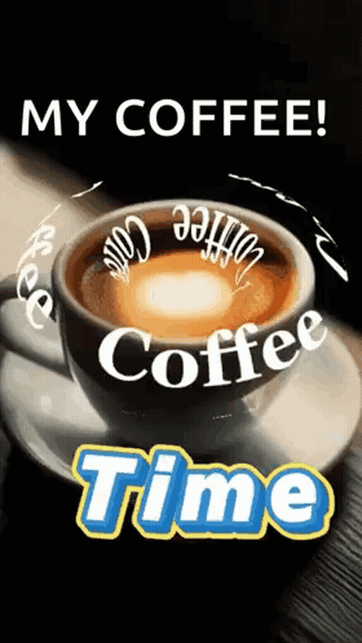 A Cup Of Coffee On A Saucer With The Words `` My Coffee ! '' Written On It . GIF