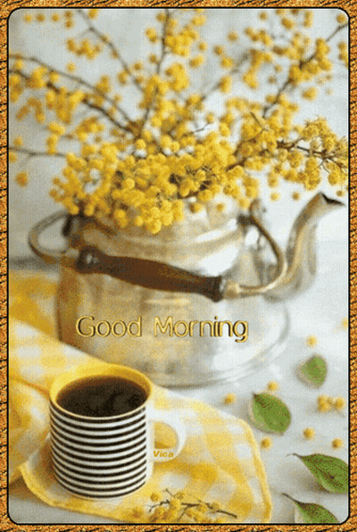 A Cup Of Coffee Sits Next To A Vase Of Yellow Flowers And A Good Morning Message GIF