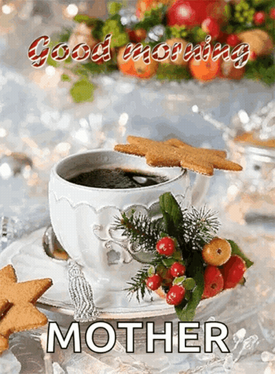 A Cup Of Coffee Sits On A Saucer Next To A Gingerbread Cookie And Says Good Morning Mother GIF