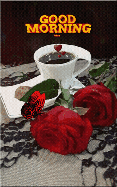 A Cup Of Coffee Sits On A Table Next To Two Red Roses And A Butterfly That Says Good Morning GIF