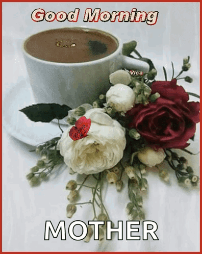 A Cup Of Coffee Sitting On A Saucer With Flowers And The Words Good Morning Mother GIF