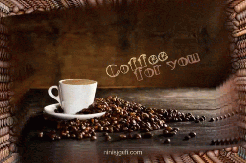 A Cup Of Coffee Surrounded By Coffee Beans With The Words Coffee For You GIF