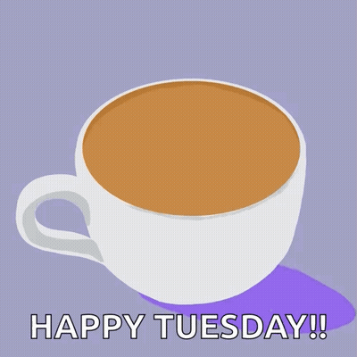 a cup of coffee that says happy tuesday