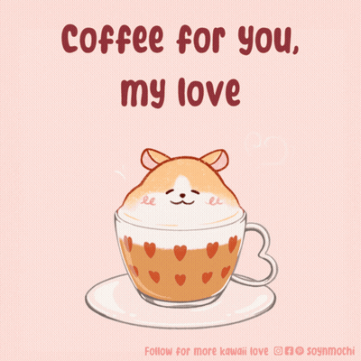 A Cup Of Coffee With A Hamster On Top And The Words Coffee For You My Love GIF