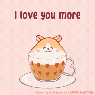 A Cup Of Coffee With A Hamster On Top And The Words " I Love You More " On The Bottom GIF