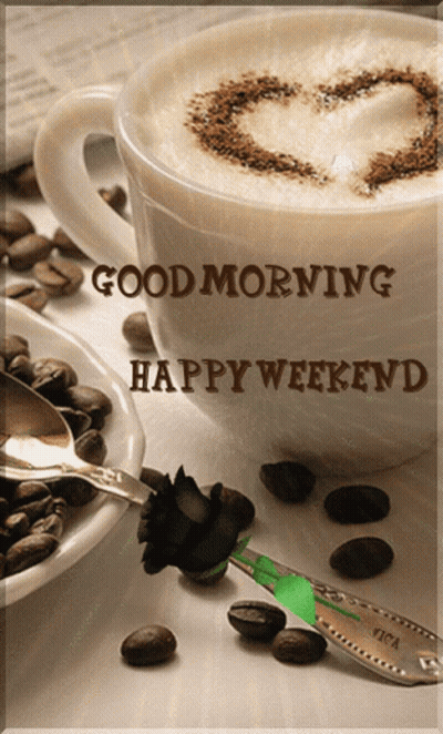 A Cup Of Coffee With A Heart In The Foam And The Words Good Morning Happy Weekend On The Bottom GIF