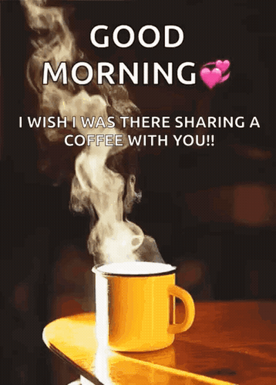 A Cup Of Coffee With Steam Coming Out Of It And A Good Morning Message GIF