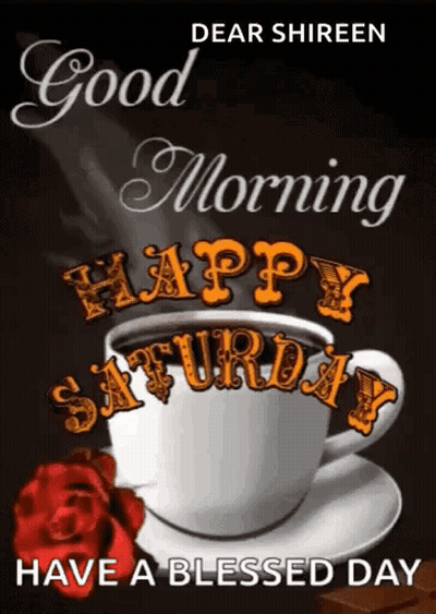 A Cup Of Coffee With The Words `` Good Morning Happy Saturday Have A Blessed Day '' Written On It GIF