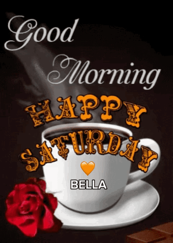 A Cup Of Coffee With The Words " Good Morning Happy Saturday " On It GIF