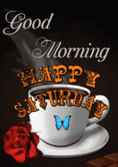 A Cup Of Coffee With The Words `` Good Morning Happy Saturday '' Written On It . GIF