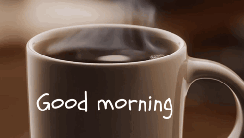 A Cup Of Coffee With The Words " Good Morning " On It GIF