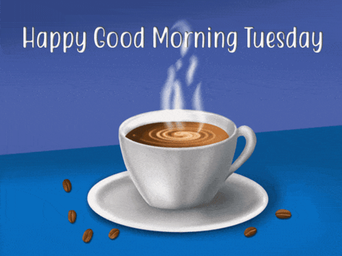 A Cup Of Coffee With The Words Happy Good Morning Tuesday Below It GIF