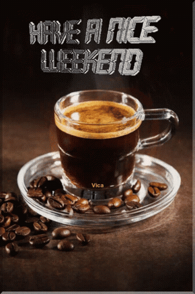A Cup Of Coffee With The Words Have A Nice Weekend Written Above It GIF