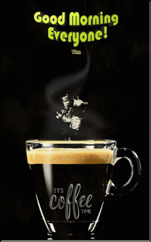 A Cup Of Coffee With The Words It 'S Coffee Time On It GIF