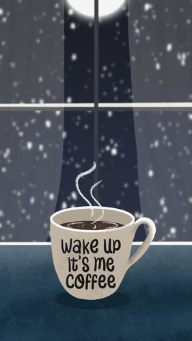 A Cup Of Coffee With The Words Wake Up It 'S Me Coffee Written On It GIF