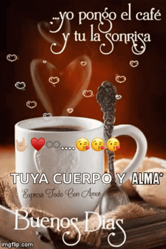 A Cup Of Coffee With The Words " Yo Pongo El Cafe Y Tu La Sonrisa " Above It GIF