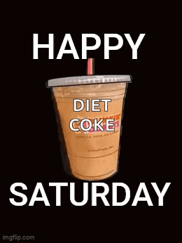 A Cup Of Diet Coke On A Black Background With The Words Happy Saturday GIF