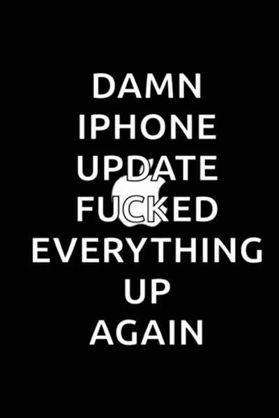 A Damn Iphone Update Fucked Everything Up Again Poster GIF