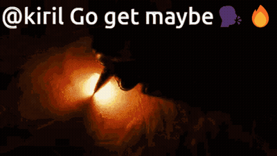 A Dark Background With The Words " @Kiril Go Get Maybe " Above It GIF