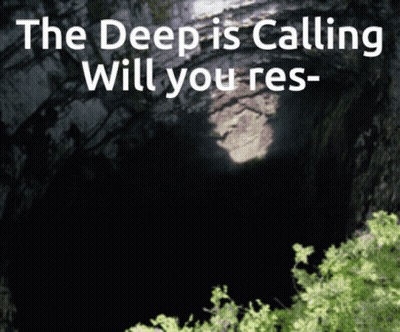 A Dark Cave With The Words " The Deep Is Calling Will You Res " GIF