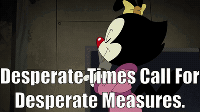 A Desperate Times Call For Desperate Measures Poster With A Cartoon Character GIF