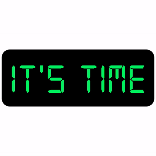 A Digital Sign That Says It 'S Time In Green GIF