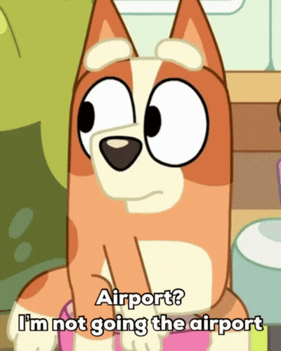 A Dog From A Cartoon Says " Airport ? I 'M Not Going The Airport " GIF