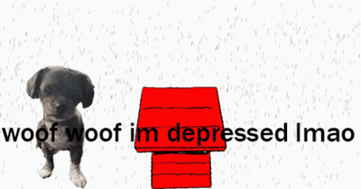 A Dog Standing Next To A Snoopy House With The Words Woof Woof Im Depressed Imao GIF