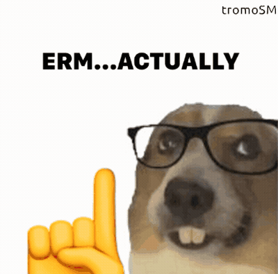 A Dog Wearing Glasses Is Pointing Up With The Words " Erm Actually " Above It GIF
