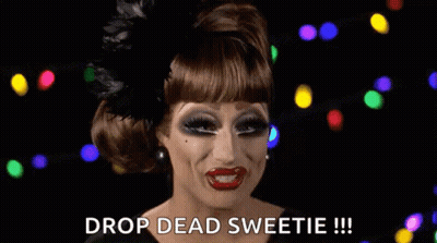 A Drag Queen Is Making A Funny Face And Saying `` Drop Dead Sweetie !!! '' GIF