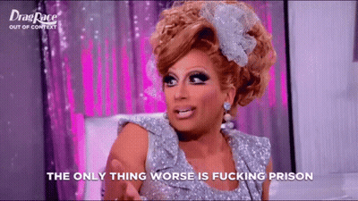 A Drag Queen Says The Only Thing Worse Is Prison GIF