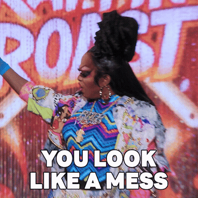 A Drag Queen Says " You Look Like A Mess " GIF