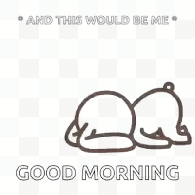 A Drawing Of A Bear Laying Down With The Words `` And This Would Be Me `` Written Below It . GIF