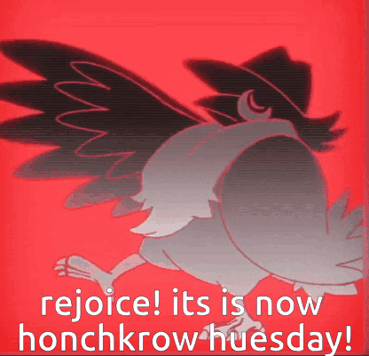 A Drawing Of A Bird With The Words Rejoice It 'S Now Honchkrow Tuesday Below It GIF