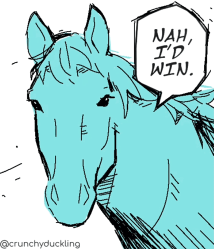 A Drawing Of A Blue Horse With A Speech Bubble That Says Nah I 'D Win GIF