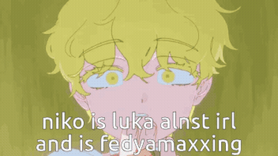 A Drawing Of A Boy With The Words Niko Is Luka Almost Irl And Is Fedyamaxxing GIF
