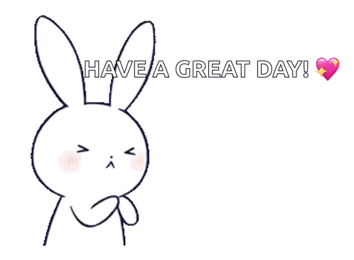 A Drawing Of A Bunny With The Words Have A Great Day Written Above It GIF