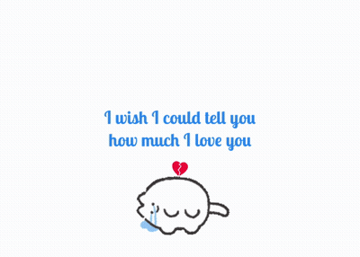 A Drawing Of A Crying Cat With The Words " I Wish I Could Tell You How Much I Love You " GIF